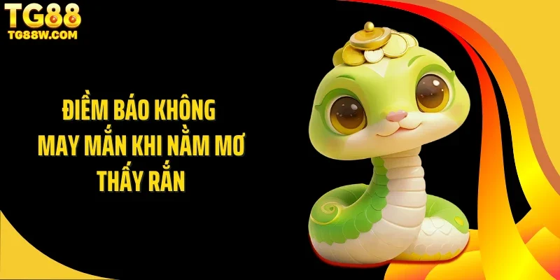 Điềm báo không may mắn khi nằm mơ thấy rắn