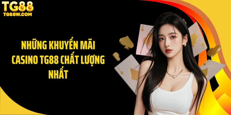 Những khuyến mãi casino Tg88 chất lượng nhất